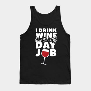 I Drink Wine Like It's My Day Job Tank Top